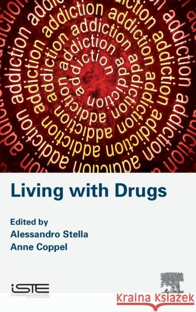 Living with Drugs Alessandro Stella 9781785483172 Iste Press - Elsevier