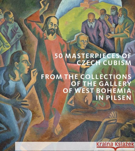 50 Masterpieces of Czech Cubism: The Collections of the Gallery of West Bohemia in Pilsen Musil, Roman 9781785513411 Scala Arts & Heritage Publishers Ltd
