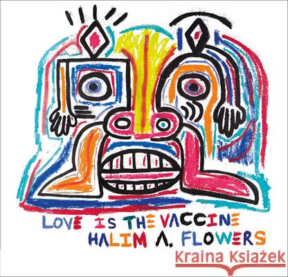 Halim A. Flowers: Love is the Vaccine Eleanor Heartney 9781785514272