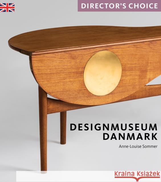 Designmuseum Danmark: Director's Choice  9781785514579 Scala Arts & Heritage Publishers Ltd