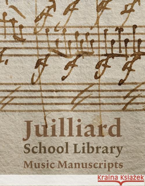 Juilliard School Library Music Manuscripts: By and for Performers Jane Gottlieb Richard Griscom 9781785514814 Scala Books