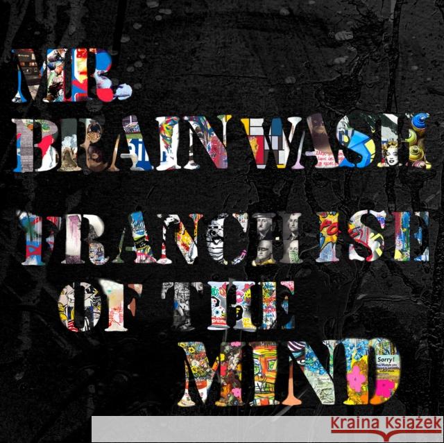 Mr. Brainwash: Franchise of the Mind Ted Vassilev 9781785515859 Scala Books