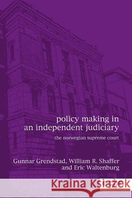 Policy Making in an Independent Judiciary: The Norwegian Supreme Court Waltenburg, Eric N. 9781785521300 Ecpr Press