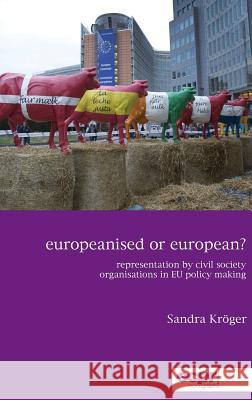 Europeanised or European?: Representation by Civil Society Organisations in EU Policy Making Krӧger, Sandra 9781785522321 ECPR Press