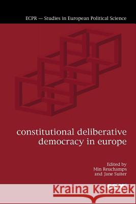 Constitutional Deliberative Democracy in Europe Min Reuchamps Jane Suiter 9781785522581