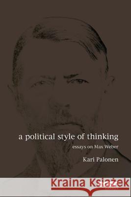 A Political Style of Thinking Palonen, Kari 9781785522703 ECPR Press