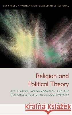 Religion and Political Theory: Secularism, Accommodation and The New Challenges of Religious Diversity Seglow, Jonathan 9781785523144