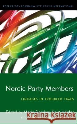Nordic Party Members: Linkages in Troubled Times Marie Demker Knut Heidar Karina Kosiara-Pedersen 9781785523250 ECPR Press