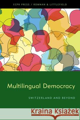 Multilingual Democracy: Switzerland and Beyond Stojanovic, Nenad 9781785523311