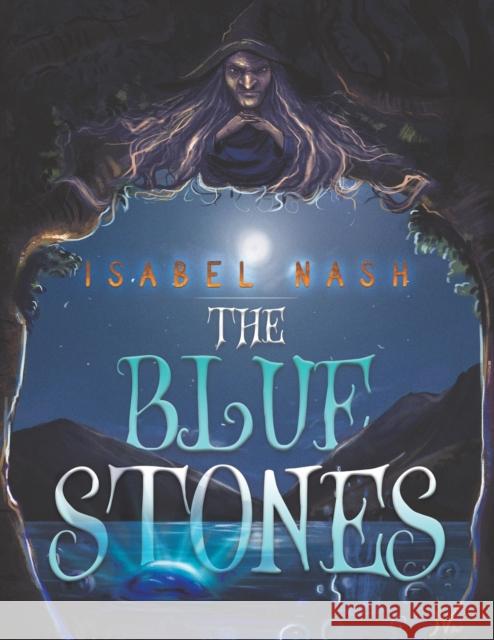 The Blue Stones Isabel Nash 9781785542671