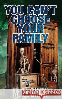 You Can't Choose Your Family M. E. Shaw 9781785547065 Austin Macauley Publishers