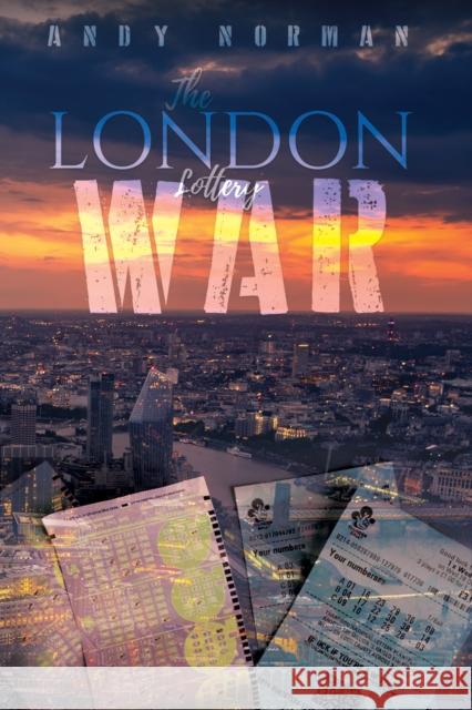 The London Lottery War Andy Norman 9781785548581