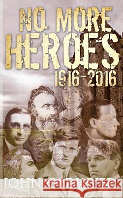 No More Heroes 1916-2016 John O' Dwyer   9781785549588 Austin Macauley Publishers