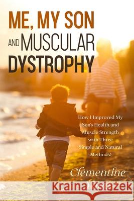Me, My Son and Muscular Dystrophy Cl?mentine I 9781785551260 Inspired Publishing Ltd