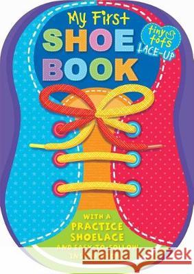 My First Shoe Book: With a Practice Shoelace and Easy-To-Follow Instructions Igloobooks 9781785576072 Igloo Books