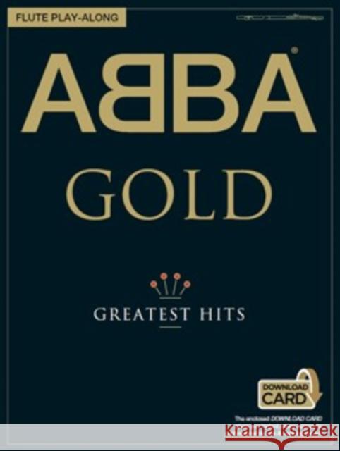 Abba Gold - Greatest Hits: Flute Play-Along Abba 9781785580475