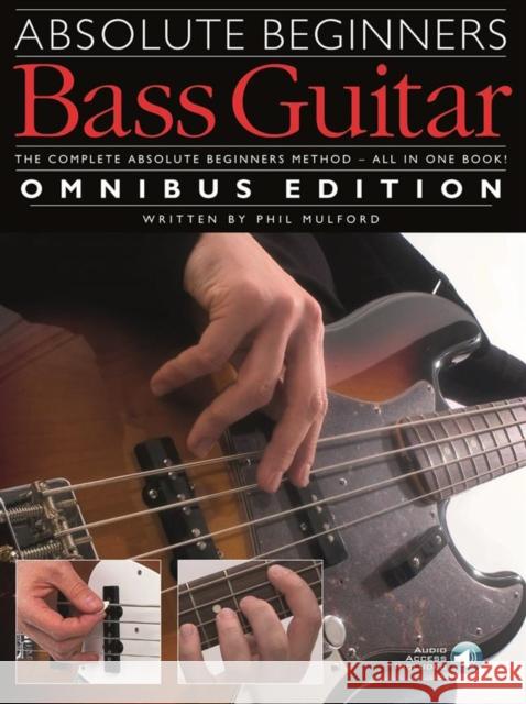 Absolute Beginners: Bass Guitar Omnibus Edition Phil Mulford 9781785582172 OMNIBUS MUSIC SALES LIMITED