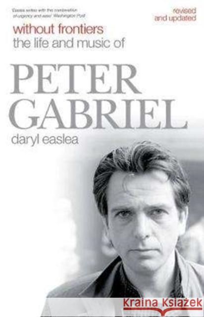 Without Frontiers: The Life and Music of Peter Gabriel Easlea, Daryl 9781785588501