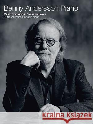 Benny Andersson Piano: Music from Abba, Chess and More - 21 Transcriptions  9781785588754 Hal Leonard Europe Limited