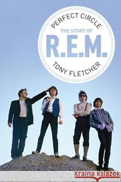 R.E.M.: Perfect Circle Tony Fletcher 9781785589676 Omnibus Press