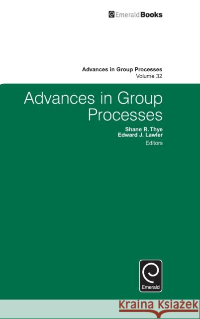 Advances in Group Processes Shane R. Thye, Edward J. Lawler 9781785600777 Emerald Publishing Limited