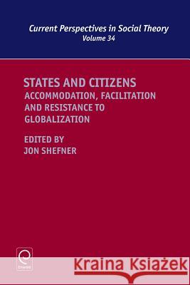 States and Citizens: Accommodation, Facilitation and Resistance to Globalization Jon Shefner 9781785601811