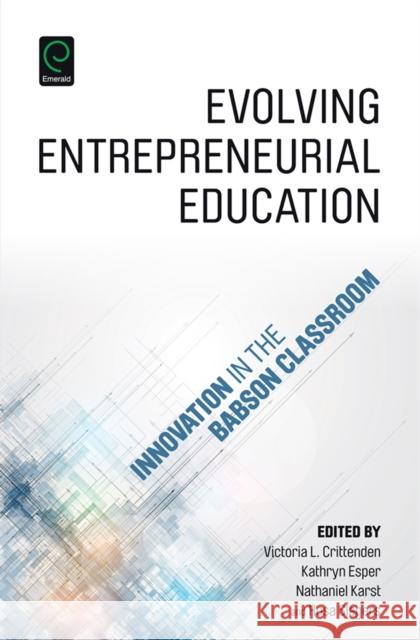 Evolving Entrepreneurial Education: Innovation in the Babson Classroom Victoria L Crittenden 9781785602016