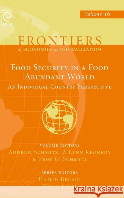 Food Security in a Food Abundant World: An Individual Country Perspective Andrew Schmitz 9781785602153 Emerald Group Publishing Ltd