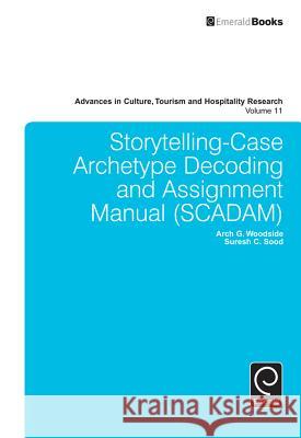Storytelling-Case Archetype Decoding and Assignment Manual (Scadam) Arch G. Woodside Suresh Sood 9781785602177 Emerald Group Publishing
