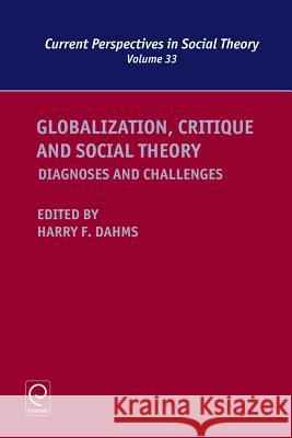 Globalization, Critique and Social Theory: Diagnoses and Challenges Harry F. Dahms, Harry F. Dahms 9781785602474