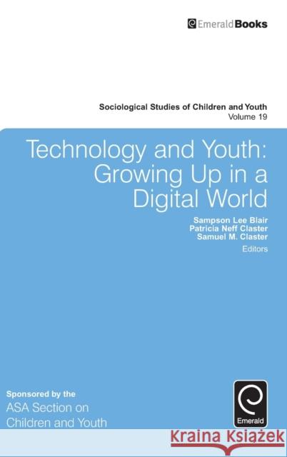 Technology and Youth: Growing Up in a Digital World Sampson Lee Blair Patricia Neff Claster Samuel M. Claster 9781785602658 Emerald Group Publishing