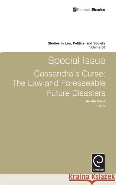 Special Issue Cassandra's Curse: The Law and Foreseeable Future Disasters Austin Sarat 9781785602993 Emerald Group Publishing