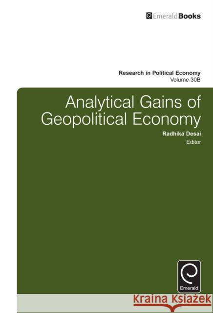 Analytical Gains of Geopolitical Economy Radhika Desai (University of Manitoba, Canada), Paul Zarembka (State University of New York at Buffalo, USA) 9781785603372