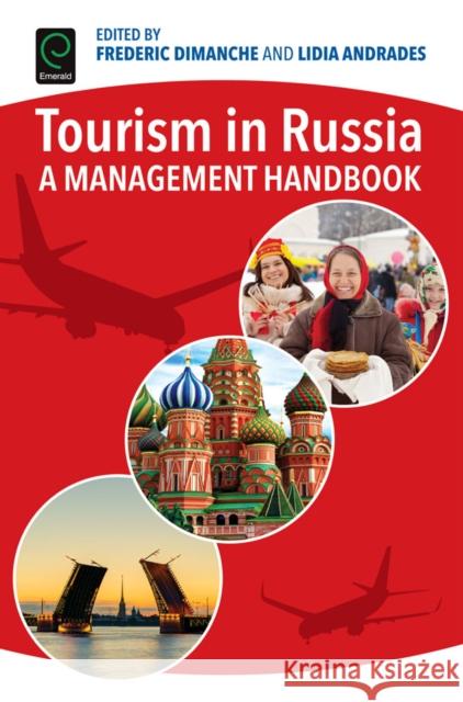 Tourism in Russia: A Management Handbook Lidia Andrades Frederic Dimanche 9781785603433