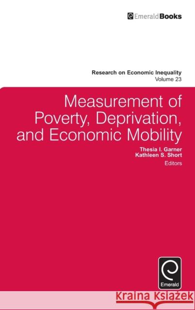 Measurement of Poverty, Deprivation, and Economic Mobility John A. Bishop Juan Gabriel Rodriguez Thesia I. Garner 9781785603877