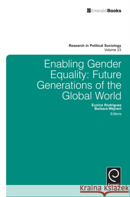 Enabling Gender Equality: Future Generations of the Global World Eunice Rodriguez 9781785605673