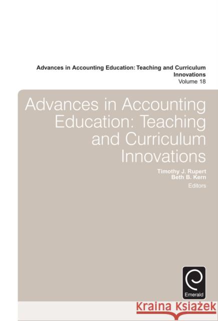 Advances in Accounting Education: Teaching and Curriculum Innovations Timothy J. Rupert (Northeastern University, USA), Beth B. Kern (Indiana University, USA) 9781785607677