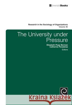 The University under Pressure Elizabeth Popp Berman (University at Albany, SUNY, USA), Catherine Paradeise (Université Paris-Est-Laboratoire Interdisc 9781785608315