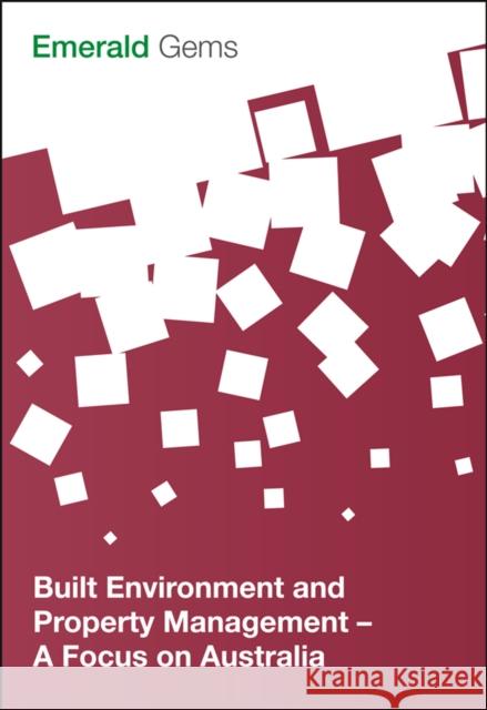 Built Environment and Property Management: A Focus on Australia Emerald Group Publishing Limited 9781785609541 Emerald Publishing Limited