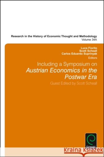 Including a Symposium on Austrian Economics in the Postwar Era Luca Fiorito Scott Scheall Carlos Eduardo Suprinyak 9781785609602 Emerald Group Publishing