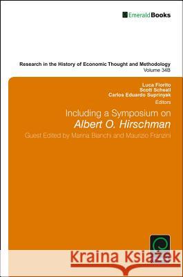 Including a Symposium on Albert O. Hirschman Luca Fiorito Scott Scheall Carlos Eduardo Suprinyak 9781785609626 Emerald Group Publishing