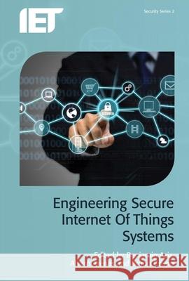 Engineering Secure Internet of Things Systems Benjamin Aziz Alvaro Arenas Bruno Crispo 9781785610530 Institution of Engineering & Technology