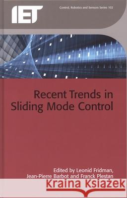 Recent Trends in Sliding Mode Control Leonid Fridman Jean-Pierre Barbot Franck Plestan 9781785610769 Institution of Engineering & Technology