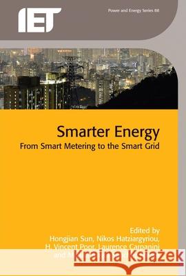Smarter Energy: From Smart Metering to the Smart Grid Hongjian Sun Nikos Hatziargyriou H. Vincent Poor 9781785611049