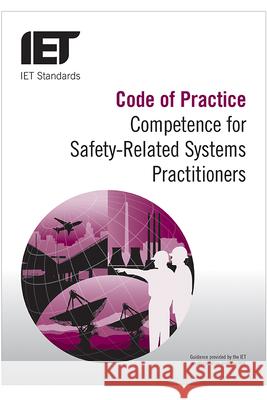 Code of Practice: Competence for Safety Related Systems Practitioners The Institution of Engineering and Techn 9781785611117 Institution of Engineering & Technology