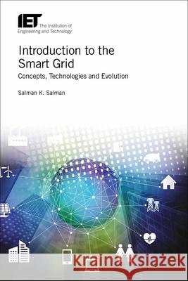 Introduction to the Smart Grid: Concepts, Technologies and Evolution S. K. Salman 9781785611193 Institution of Engineering & Technology