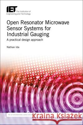 Open Resonator Microwave Sensor Systems for Industrial Gauging: A Practical Design Approach Ida, Nathan 9781785611407