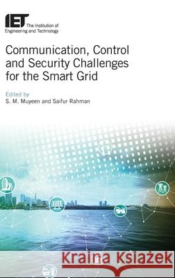 Communication, Control and Security Challenges for the Smart Grid S. M. Muyeen Saifur Rahman 9781785611421 Institution of Engineering & Technology