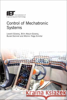 Control of Mechatronic Systems Levent Guvenc 9781785611445