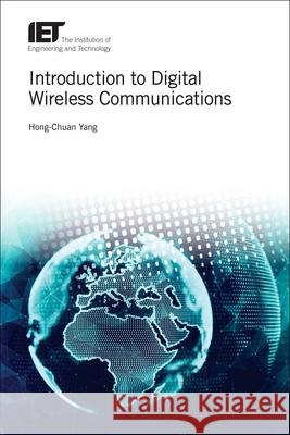 Introduction to Digital Wireless Communications Hong-Chuan Yang 9781785611605